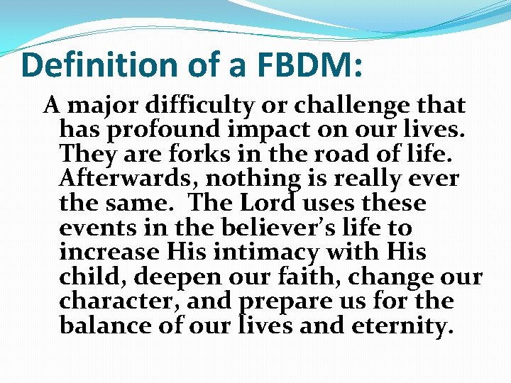 Definition of a FBDM: A major difficulty or challenge that has profound impact on