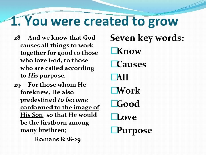 1. You were created to grow 28 And we know that God causes all