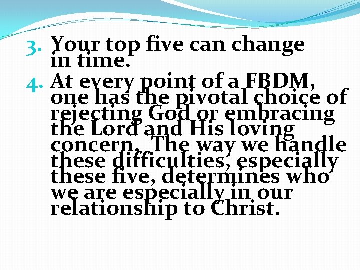 3. Your top five can change in time. 4. At every point of a