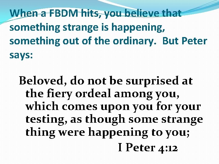 When a FBDM hits, you believe that something strange is happening, something out of