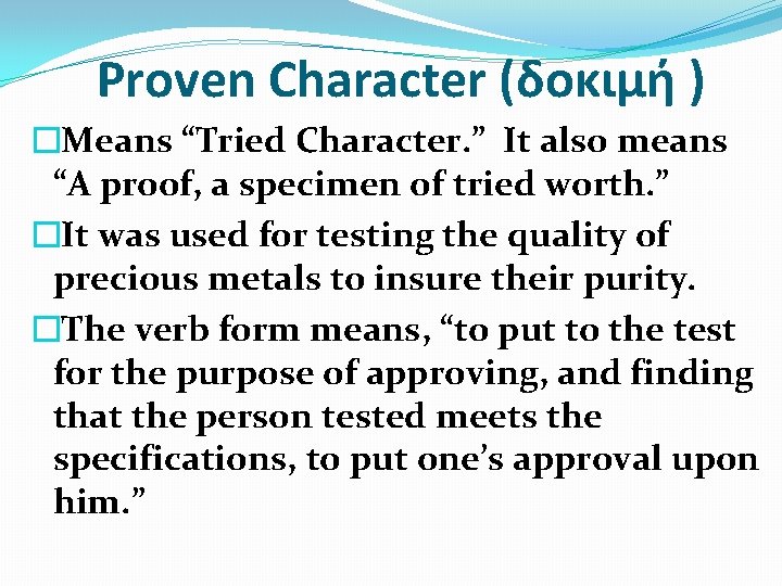 Proven Character (δοκιμή ) �Means “Tried Character. ” It also means “A proof, a