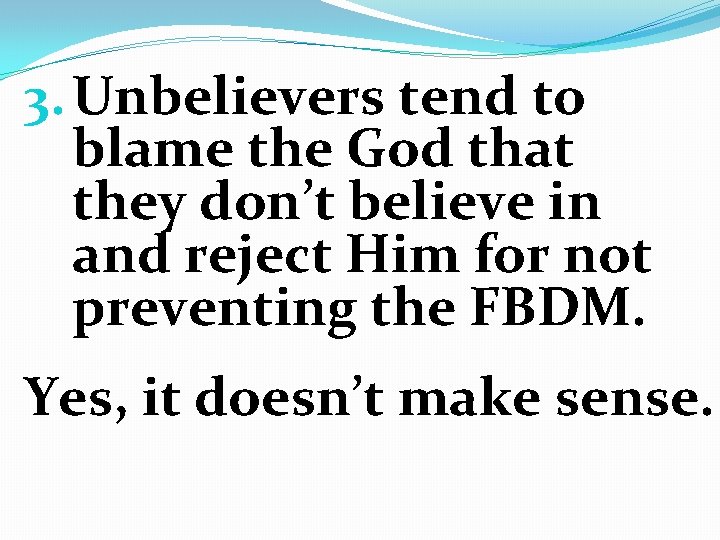 3. Unbelievers tend to blame the God that they don’t believe in and reject