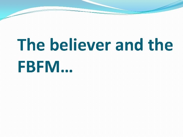 The believer and the FBFM… 