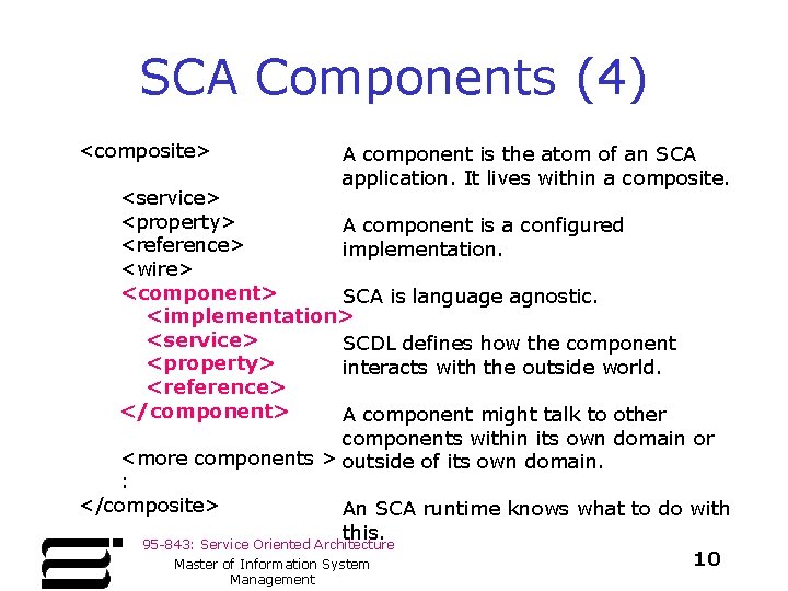 SCA Components (4) <composite> A component is the atom of an SCA application. It