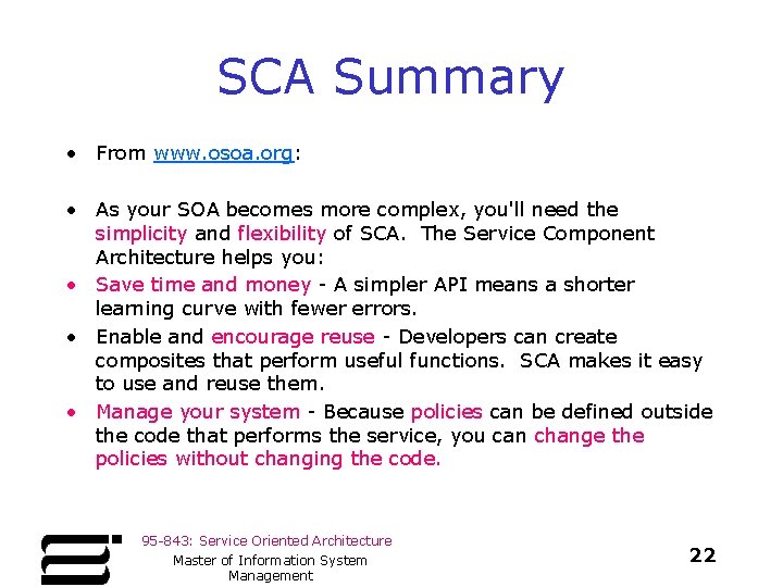 SCA Summary • From www. osoa. org: • As your SOA becomes more complex,
