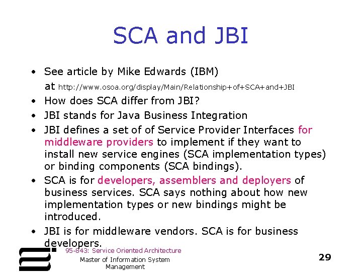 SCA and JBI • See article by Mike Edwards (IBM) at http: //www. osoa.