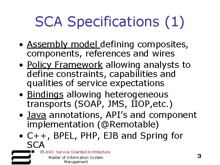 SCA Specifications (1) • Assembly model defining composites, components, references and wires • Policy