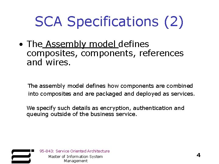 SCA Specifications (2) • The Assembly model defines composites, components, references and wires. The