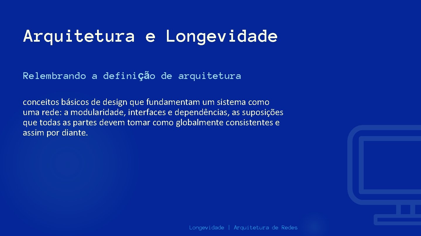 Arquitetura e Longevidade Relembrando a definição de arquitetura conceitos básicos de design que fundamentam