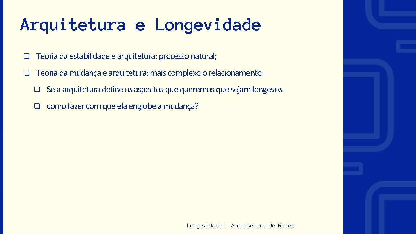 Arquitetura e Longevidade q Teoria da estabilidade e arquitetura: processo natural; q Teoria da