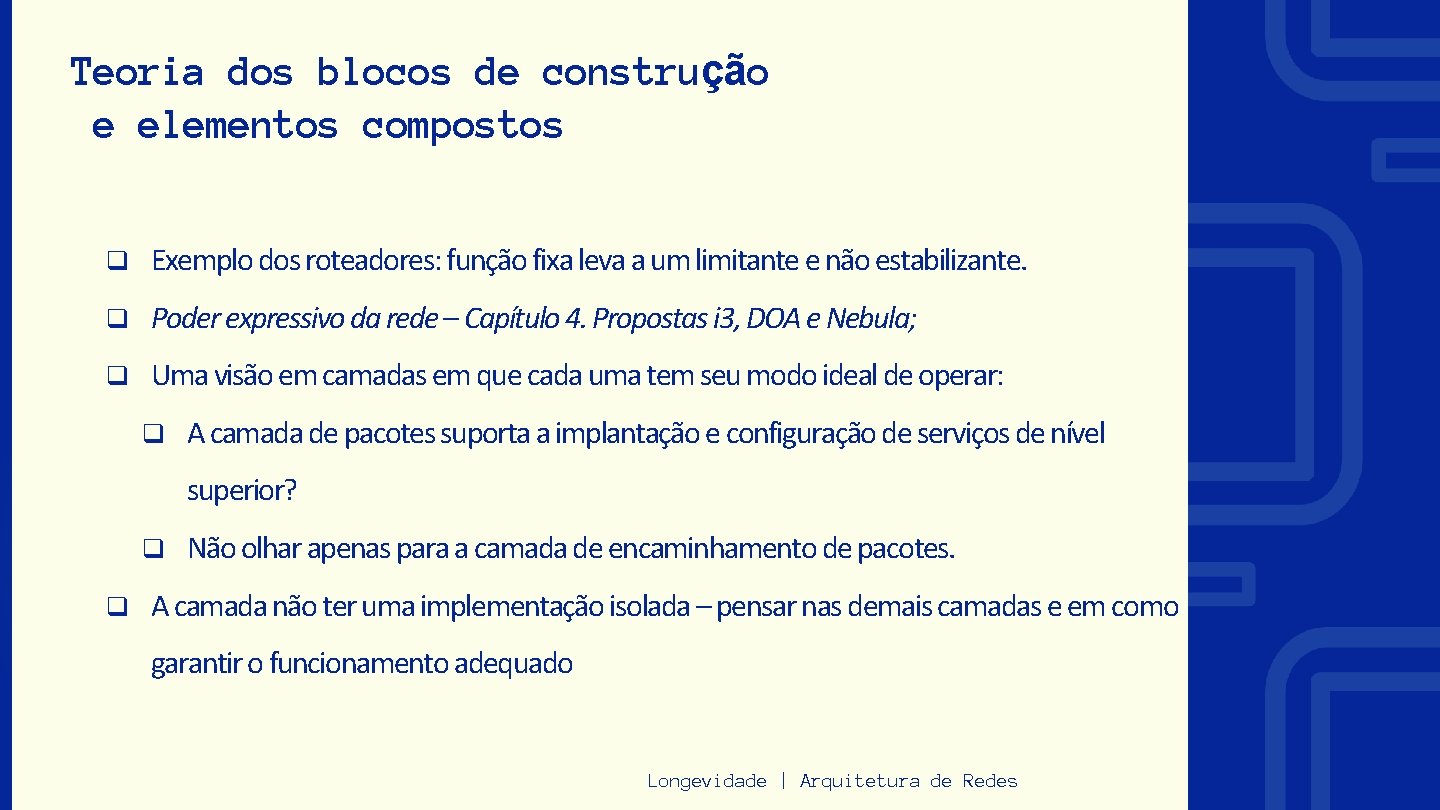 Teoria dos blocos de construção e elementos compostos q Exemplo dos roteadores: função fixa