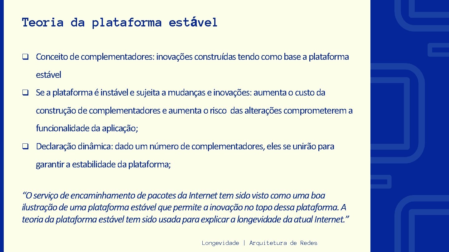 Teoria da plataforma estável q Conceito de complementadores: inovações construídas tendo como base a