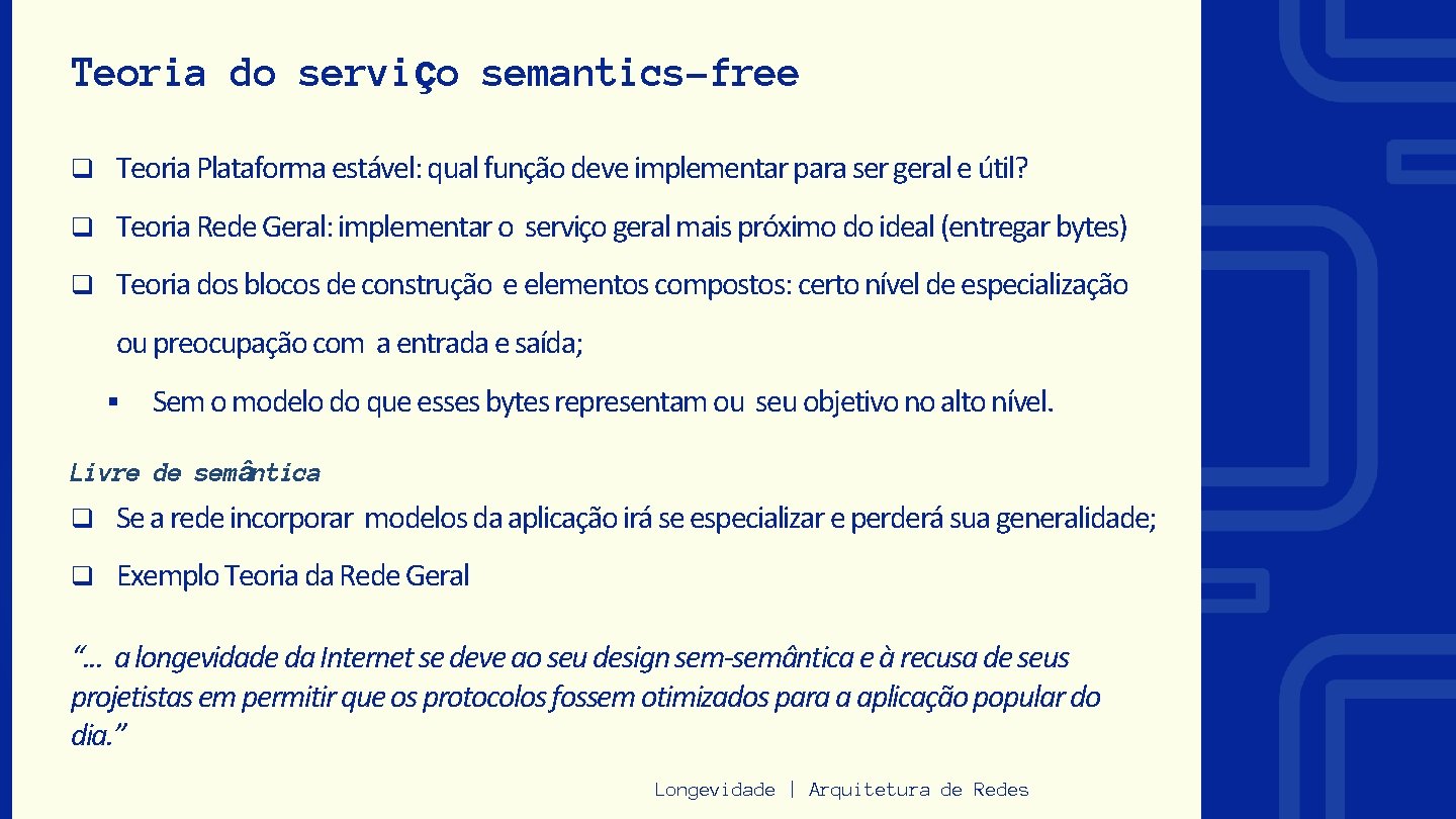 Teoria do serviço semantics-free q Teoria Plataforma estável: qual função deve implementar para ser