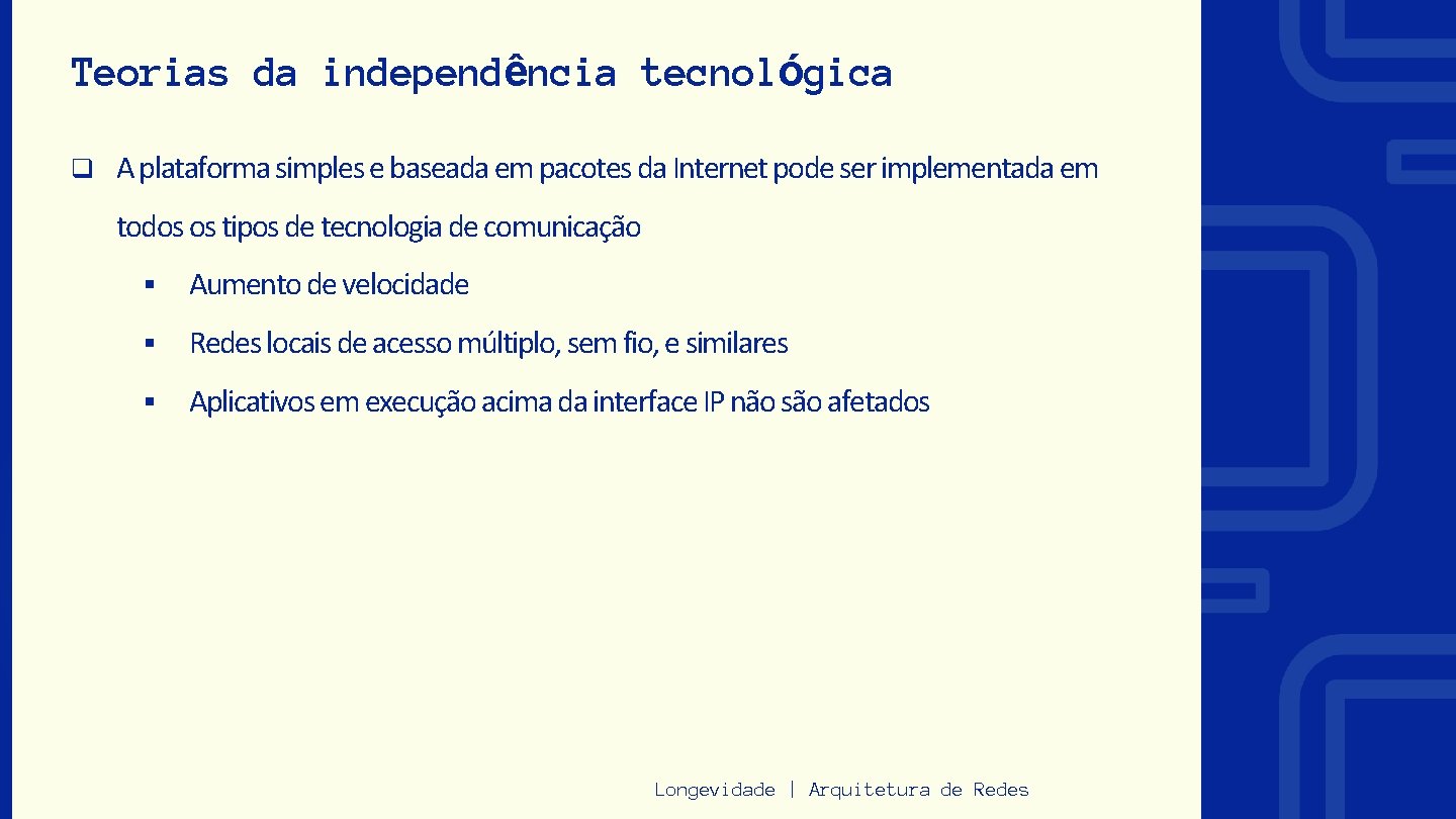 Teorias da independência tecnológica q A plataforma simples e baseada em pacotes da Internet