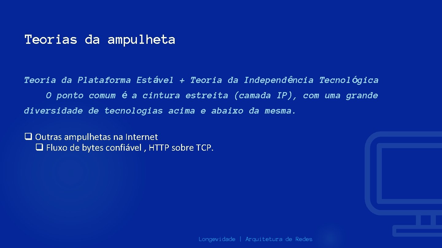 Teorias da ampulheta Teoria da Plataforma Estável + Teoria da Independência Tecnológica O ponto