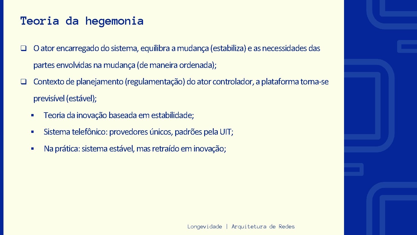 Teoria da hegemonia q O ator encarregado do sistema, equilibra a mudança (estabiliza) e