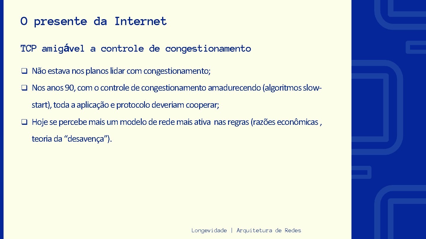 O presente da Internet TCP amigável a controle de congestionamento q Não estava nos