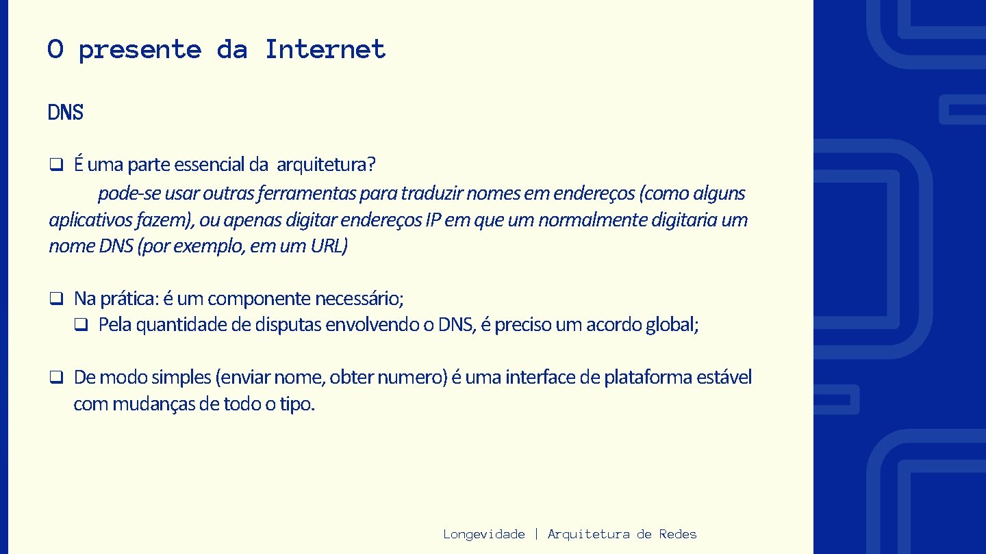 O presente da Internet DNS É uma parte essencial da arquitetura? pode-se usar outras