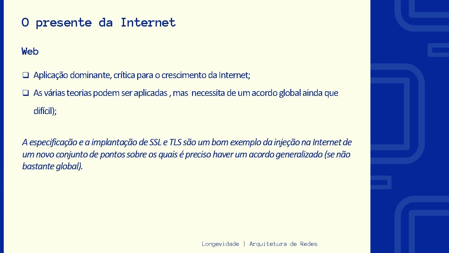 O presente da Internet Web q Aplicação dominante, crítica para o crescimento da Internet;