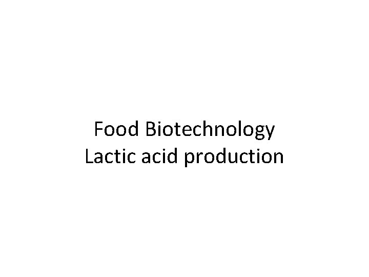 Food Biotechnology Lactic acid production 