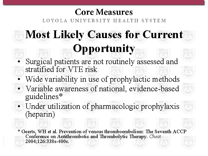 Most Likely Causes for Current Opportunity • Surgical patients are not routinely assessed and