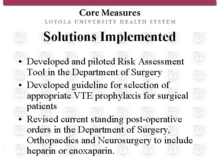 Solutions Implemented • Developed and piloted Risk Assessment Tool in the Department of Surgery