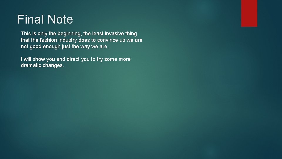 Final Note This is only the beginning, the least invasive thing that the fashion Final Note This is only the beginning, the least invasive thing that the fashion