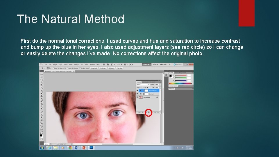 The Natural Method First do the normal tonal corrections. I used curves and hue The Natural Method First do the normal tonal corrections. I used curves and hue