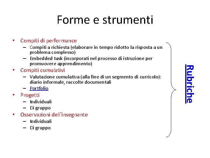 Forme e strumenti • Compiti di performance • Compiti cumulativi – Valutazione cumulativa (alla