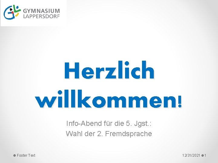 Herzlich willkommen! Info-Abend für die 5. Jgst. : Wahl der 2. Fremdsprache Footer Text