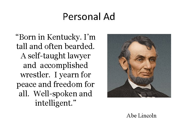 Personal Ad “Born in Kentucky. I’m tall and often bearded. A self-taught lawyer and