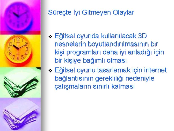 Süreçte İyi Gitmeyen Olaylar Eğitsel oyunda kullanılacak 3 D nesnelerin boyutlandırılmasının bir kişi programları