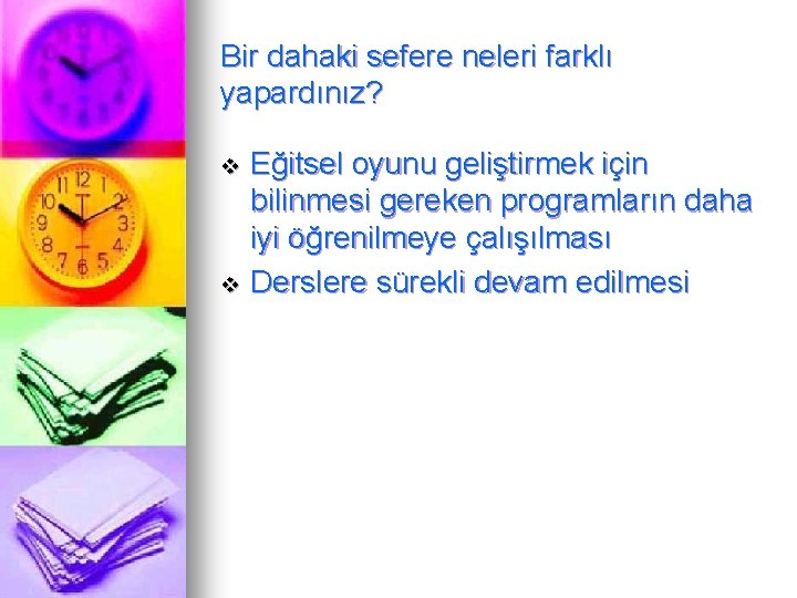 Bir dahaki sefere neleri farklı yapardınız? Eğitsel oyunu geliştirmek için bilinmesi gereken programların daha