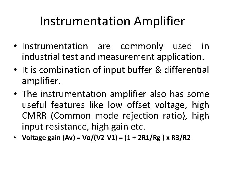 Instrumentation Amplifier • Instrumentation are commonly used in industrial test and measurement application. • Instrumentation Amplifier • Instrumentation are commonly used in industrial test and measurement application. •