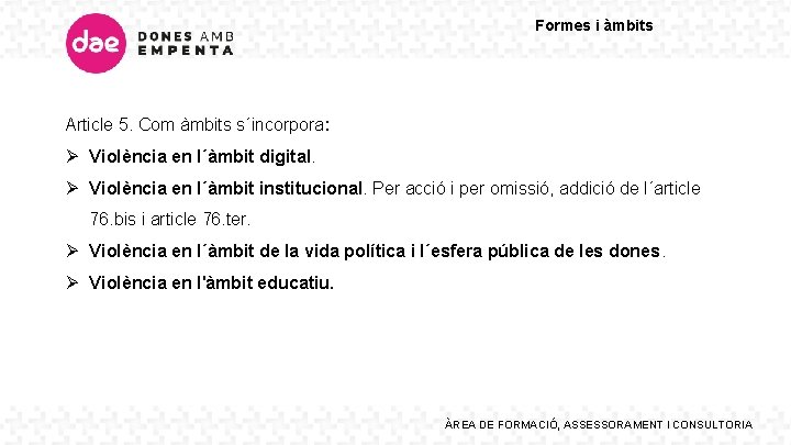 Formes i àmbits Article 5. Com àmbits s´incorpora: Ø Violència en l´àmbit digital. Ø