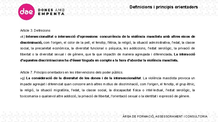 Definicions i principis orientadors Article 3. Definicions » k) Interseccionalitat o intersecció d’opressions: concurrència