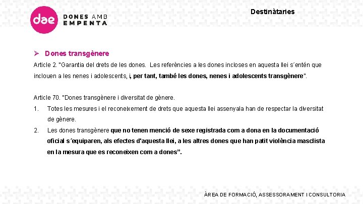 Destinàtaries Ø Dones transgènere Article 2. “Garantia del drets de les dones. Les referències