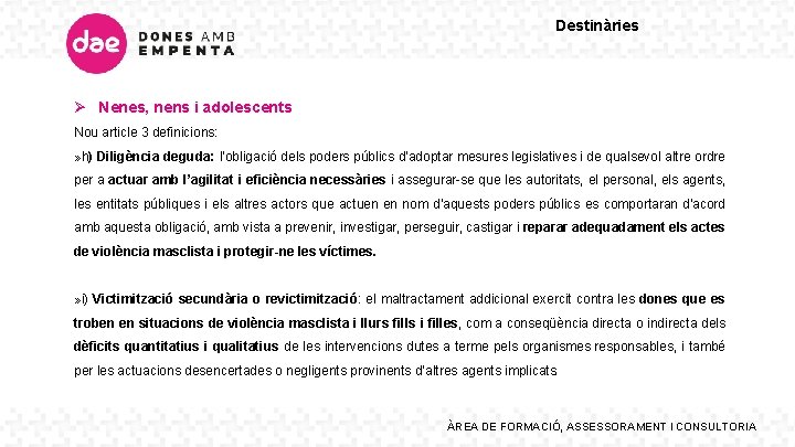 Destinàries Ø Nenes, nens i adolescents Nou article 3 definicions: » h) Diligència deguda: