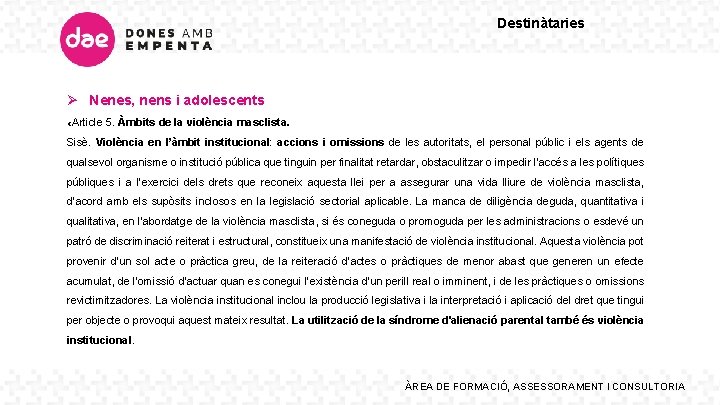 Destinàtaries Ø Nenes, nens i adolescents «Article 5. Àmbits de la violència masclista. Sisè.