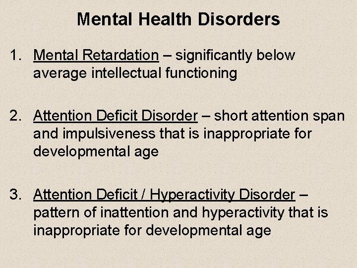 Mental Health Disorders 1. Mental Retardation – significantly below average intellectual functioning 2. Attention