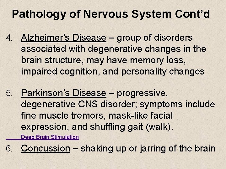 Pathology of Nervous System Cont’d 4. Alzheimer’s Disease – group of disorders associated with