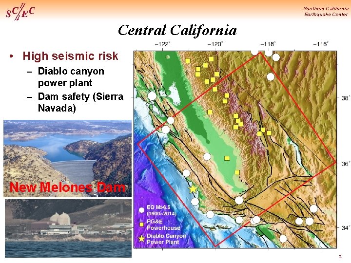 Southern California Earthquake Center Central California • High seismic risk – Diablo canyon power