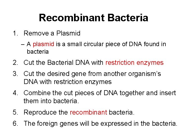 Recombinant Bacteria 1. Remove a Plasmid – A plasmid is a small circular piece