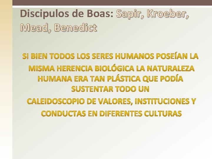 Discipulos de Boas: Sapir, Kroeber, Mead, Benedict Discipulos de Boas: Sapir, Kroeber, Mead, Benedict