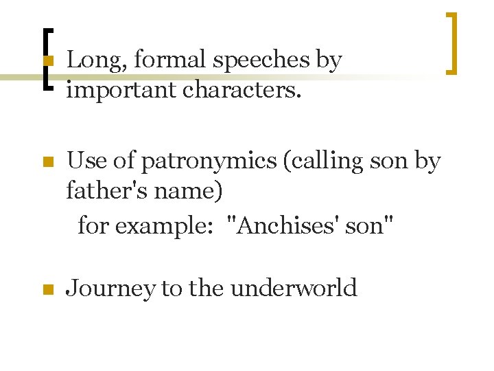 n Long, formal speeches by important characters. n Use of patronymics (calling son by