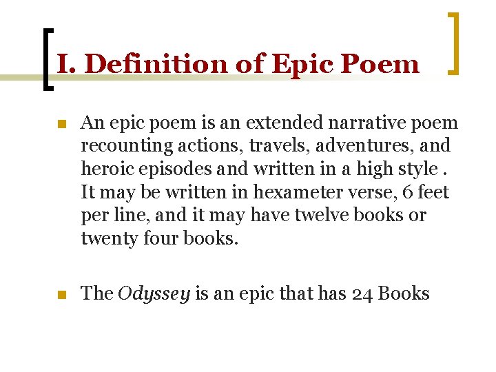 I. Definition of Epic Poem n An epic poem is an extended narrative poem