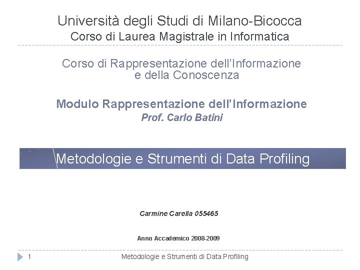 Università degli Studi di Milano-Bicocca Corso di Laurea Magistrale in Informatica Corso di Rappresentazione