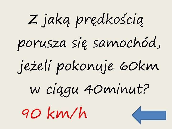 Z jaką prędkością porusza się samochód, jeżeli pokonuje 60 km w ciągu 40 minut?