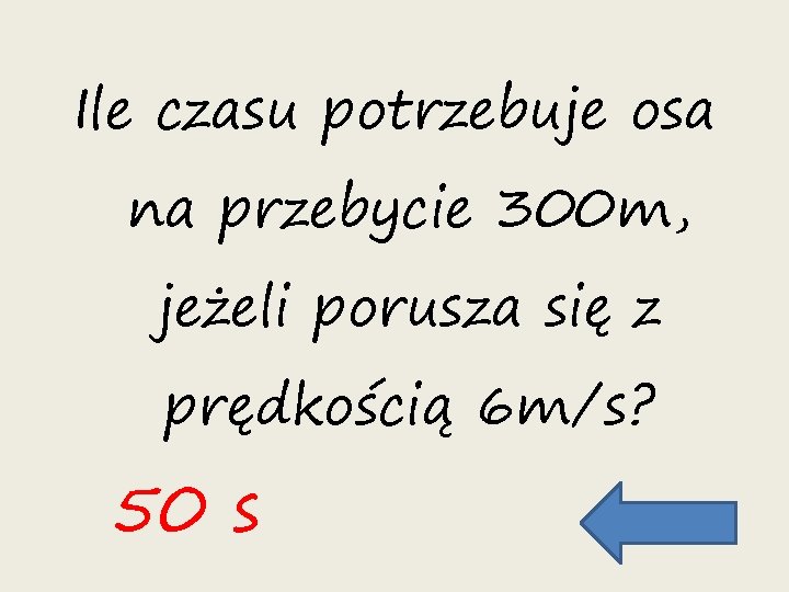 Ile czasu potrzebuje osa na przebycie 300 m, jeżeli porusza się z prędkością 6