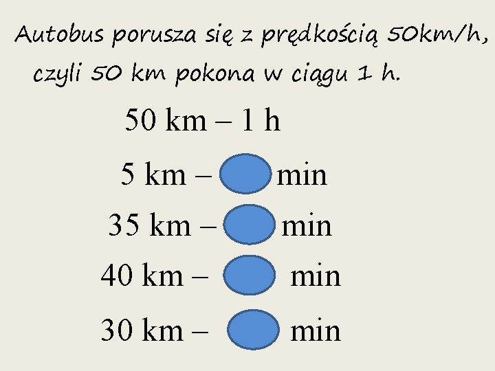 Autobus porusza się z prędkością 50 km/h, czyli 50 km pokona w ciągu 1